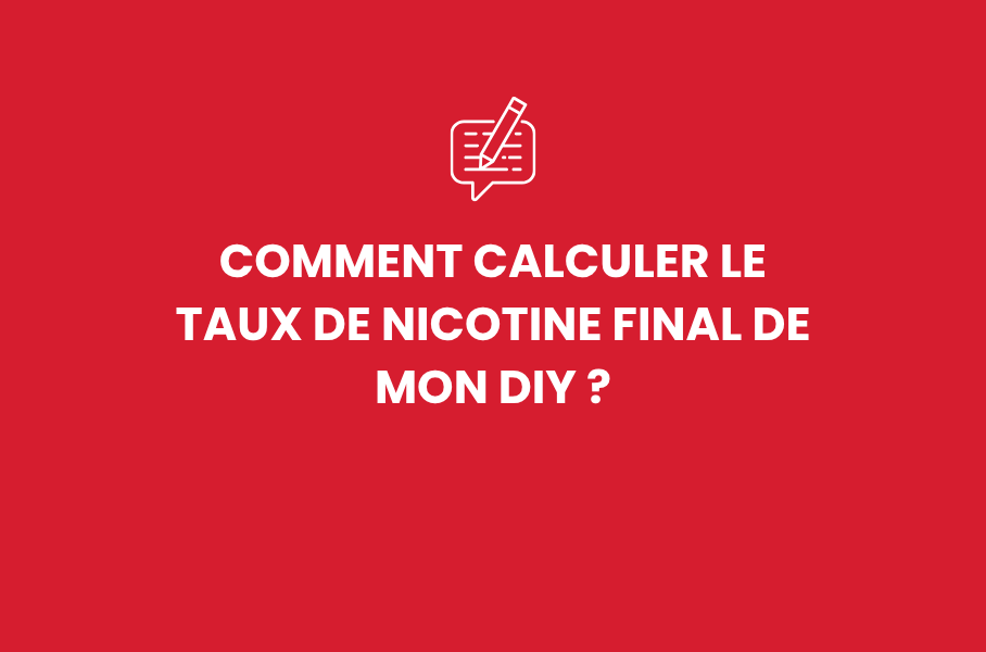 Comment calculer le taux de nicotine final de mon DIY ?
