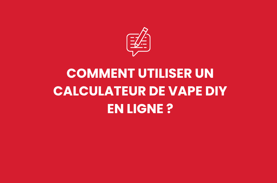 Comment utiliser un calculateur de vape DIY en ligne ?