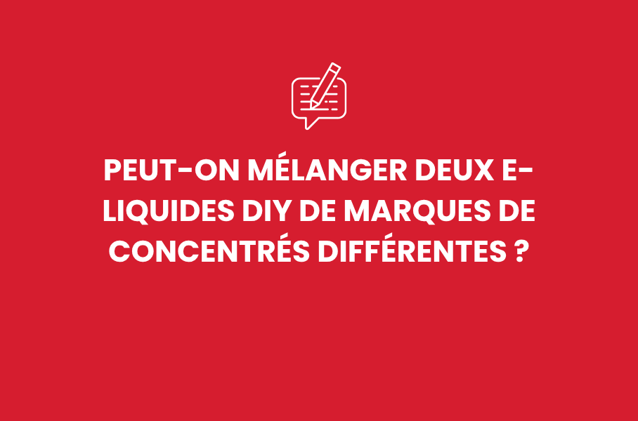 Peut-on mélanger deux e-liquides DIY de marques de concentrés différentes ?