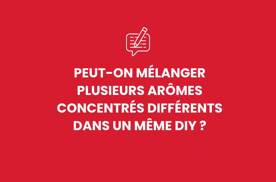 Peut-on mélanger plusieurs arômes concentrés différents dans un même DIY ?