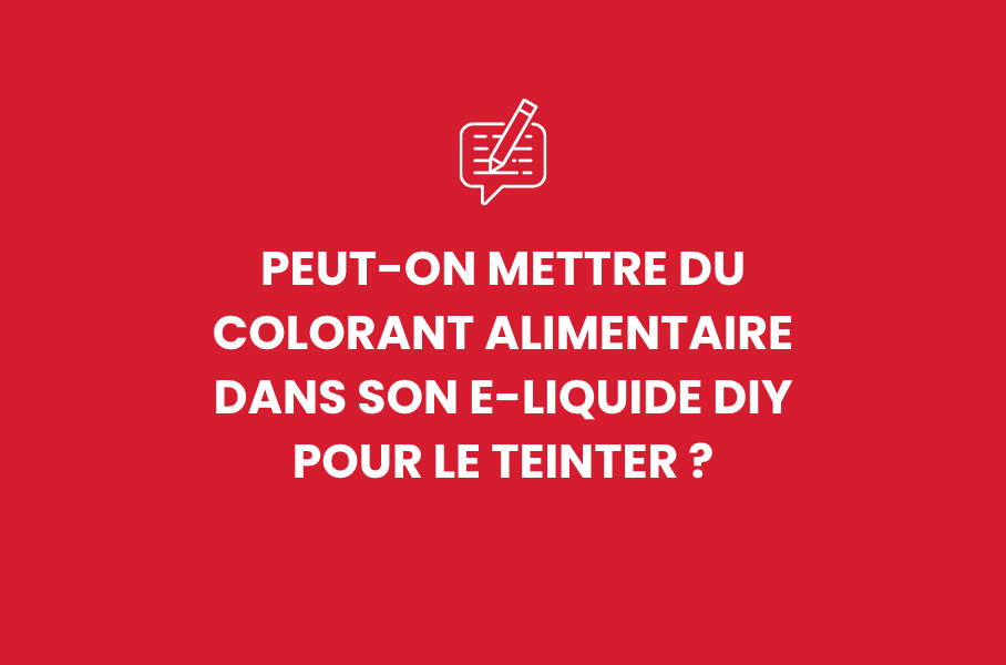 Peut-on mettre du colorant alimentaire dans son e-liquide DIY pour le teinter ?