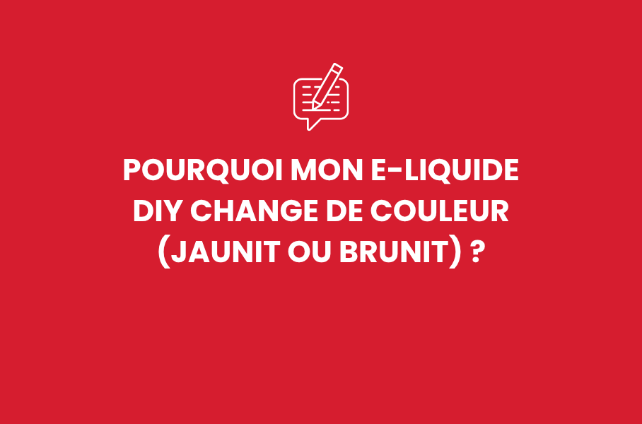 Pourquoi mon e-liquide DIY change de couleur (jaunit ou brunit) ?