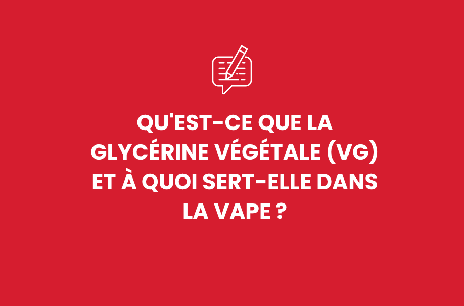 Qu'est-ce que la Glycérine Végétale (VG) et à quoi sert-elle dans la vape ?