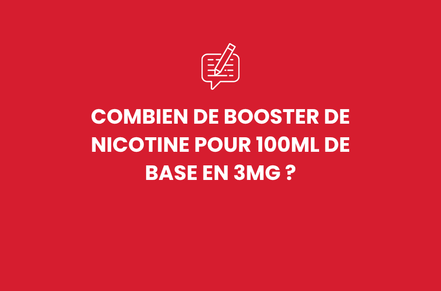 Combien de booster de nicotine pour 100ml de base en 3mg ?