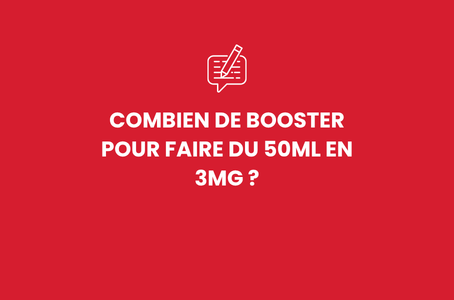 Combien de booster pour faire du 50ml en 3mg ?