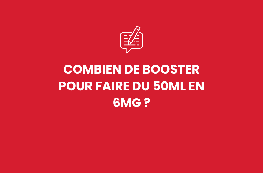 Combien de booster pour faire du 50ml en 6mg ?