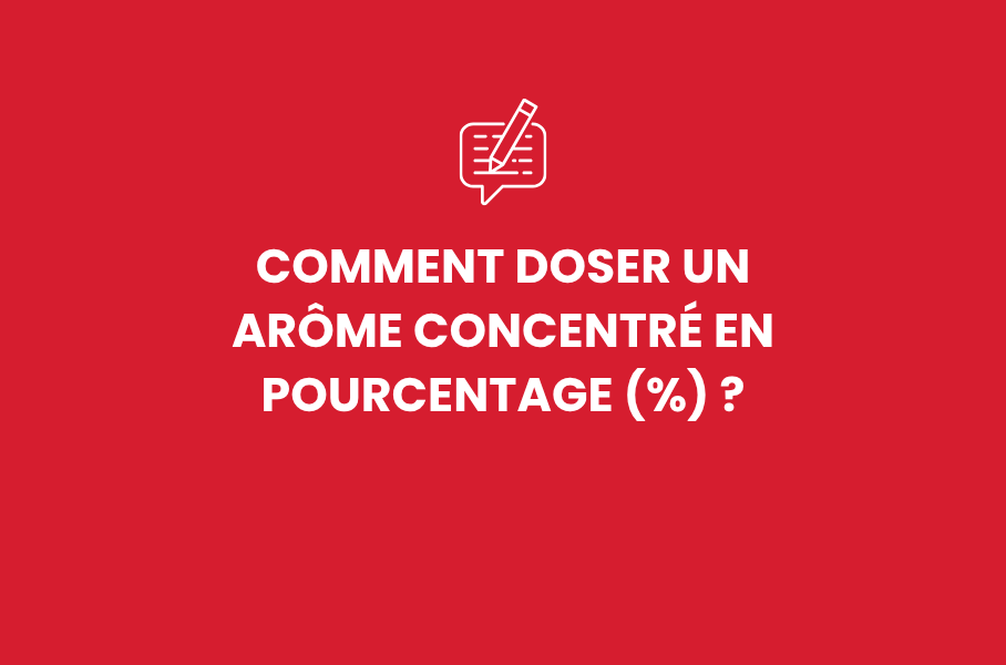 Comment doser un arôme concentré en pourcentage (%) ?