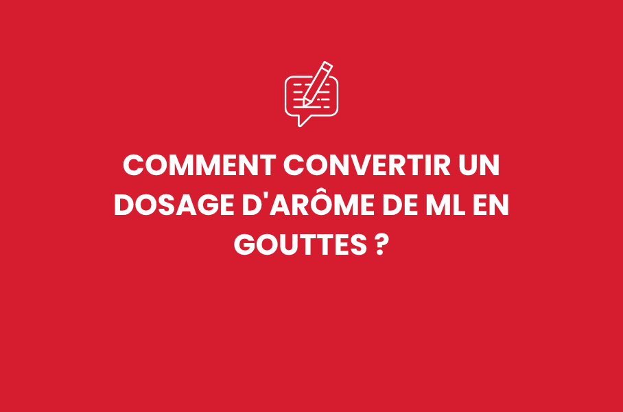 Comment convertir un dosage d'arôme de ml en gouttes ?