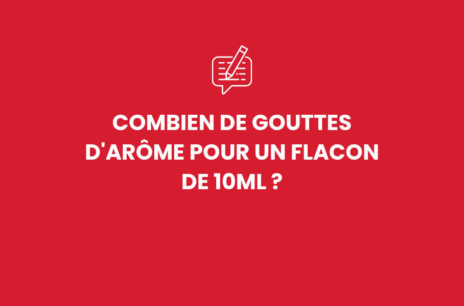 Combien de gouttes d'arôme pour un flacon de 10ml ?